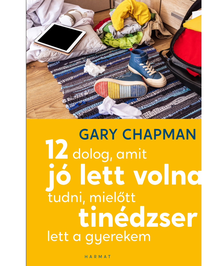 Gary Chapman: 12 dolog, amit jó lett volna tudni, mielőtt tinédzser lett a gyerekem c könyvének borítója